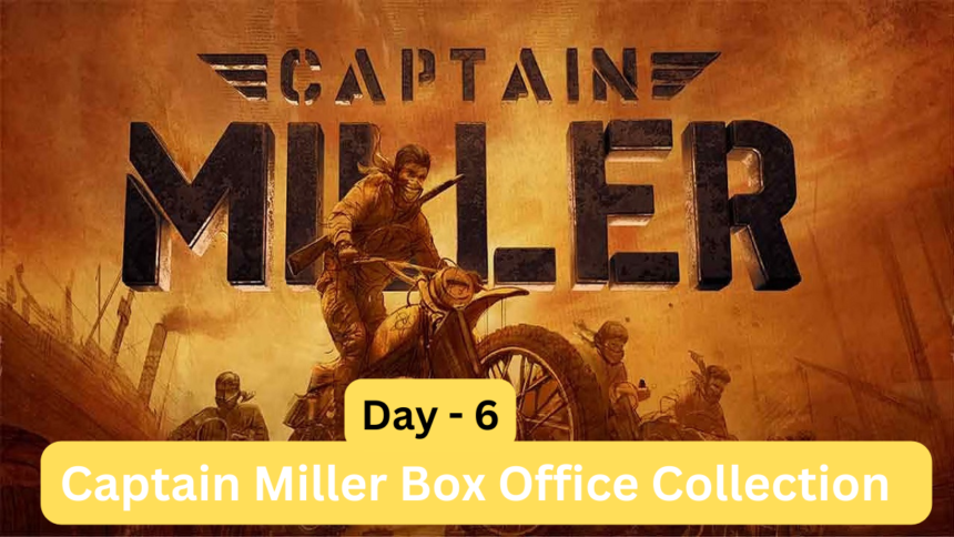 Captain Miller Box Office Collection day 6