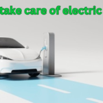 How to take care of electric vehicle